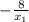 -\frac{8}{x_{1} }