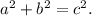 a^2 + b^2 = c^2.