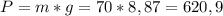 P=m*g=70*8,87=620,9