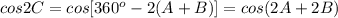 cos2C=cos[360^o-2(A+B)]=cos(2A+2B)