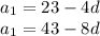 a_{1}=23-4d\\a_{1}=43-8d