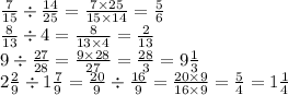 \frac{7}{15} \div \frac{14}{25} = \frac{7 \times 25}{15 \times 14} = \frac{5}{6} \\ \frac{8}{13} \div 4 = \frac{8}{13 \times 4} = \frac{2}{13} \\ 9 \div \frac{27}{28} = \frac{9 \times 28}{27} = \frac{28}{3} = 9 \frac{1}{3} \\ 2 \frac{2}{9} \div1 \frac{7}{9} = \frac{20}{9} \div \frac{16}{9} = \frac{20 \times 9}{16 \times 9} = \frac{5}{4} = 1 \frac{1}{4}