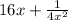 16x+\frac{1}{4x^2}