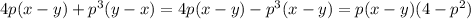 4p(x-y) + p^3(y-x) =4p(x-y) - p^3(x-y) =p(x-y)(4-p^2)