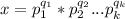 x=p_{1}^{q_{1}}*p_{2}^{q_{2}}...p_{k}^{q_{k}}