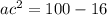 {ac}^{2} = 100 - 16