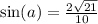 \sin( a) = \frac{ 2 \sqrt{21} }{10}