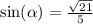 \sin( \alpha ) = \frac{ \sqrt{21} }{5}