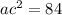 {ac}^{2} = 84