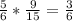 \frac{5}{6} * \frac{9}{15} = \frac{3}{6}