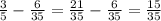 \frac{3}{5} - \frac{6}{35} = \frac{21}{35} - \frac{6}{35} = \frac{15}{35}