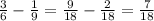 \frac{3}{6} - \frac{1}{9} = \frac{9}{18} - \frac{2}{18} = \frac{7}{18}