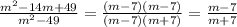 \frac{m^2-14m+49}{m^2-49} = \frac{(m-7)(m-7)}{(m-7)(m+7)} = \frac{m-7}{m+7}