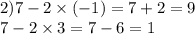 2)7 - 2 \times ( - 1) = 7 + 2 = 9 \\ 7 - 2 \times 3 = 7 - 6 = 1