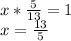 x*\frac{5}{13}=1\\x=\frac{13}{5}