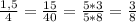 \frac{1,5}{4}=\frac{15}{40}=\frac{5*3}{5*8}=\frac{3}{8}