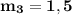 \bf m_3 = 1,5