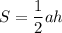 S = \dfrac{1}{2}ah