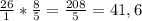 \frac{26}{1} * \frac{8}{5} = \frac{208}{5} = 41,6