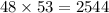 48 \times 53 = 2544