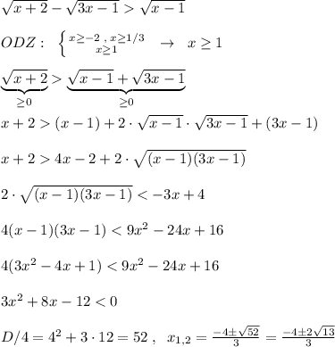 \sqrt{x+2}-\sqrt{3x-1}\sqrt{x-1}\\\\ODZ:\; \; \left \{ {{x\geq -2\; ,\; x\geq 1/3} \atop {x\geq 1}} \right. \; \; \to \; \; x\geq 1\\\\\underbrace {\sqrt{x+2}}_{\geq 0}\underbrace {\sqrt{x-1}+\sqrt{3x-1}}_{\geq 0}\\\\x+2(x-1)+2\cdot \sqrt{x-1}\cdot \sqrt{3x-1}+(3x-1)\\\\x+24x-2+2\cdot \sqrt{(x-1)(3x-1)}\\\\2\cdot \sqrt{(x-1)(3x-1)}