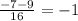 \frac{-7-9}{16} = -1