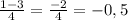 \frac{1-3}{4} = \frac{-2}{4} = -0,5