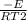 \frac{-E}{RT2}