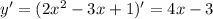 y'=(2x^2-3x+1)'=4x-3