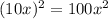 (10x)^2=100x^2