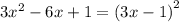 3{x}^{2} - 6x + 1 = {(3x - 1)}^{2}