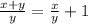 \frac{x + y}{y} = \frac{x}{y} + 1