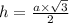 h = \frac{a \times \sqrt{3} }{2}