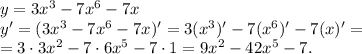 y=3x^3-7x^6-7x\\y'=(3x^3-7x^6-7x)'=3(x^3)'-7(x^6)'-7(x)'=\\=3 \cdot 3x^2-7 \cdot 6x^5-7 \cdot 1=9x^2-42x^5-7.