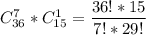 C_{36}^7*C_{15}^1=\dfrac{36!*15}{7!*29!}