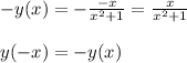 -y(x)=-\frac{-x}{x^{2}+1 }=\frac{x}{x^{2}+1 }\\\\y(-x)=-y(x)