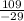 \frac{109}{-29}