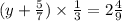 (y + \frac{5}{7} ) \times \frac{1}{3 } = 2 \frac{4}{9}