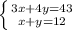 \left \{ {{3x+4y=43} \atop {x+y=12}} \right.