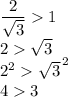 \dfrac{2}{\sqrt{3}}1\\2\sqrt{3}\\2^2\sqrt{3}^{\, 2}\\43