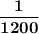 \bf\dfrac{1}{1200}