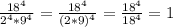 \frac{18^{4} }{2^{4}*9^{4}}=\frac{18^{4} }{(2*9)^{4} } =\frac{18^{4} }{18^{4}} =1