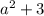 a^2+3