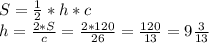 S=\frac{1}{2}*h*c\\h=\frac{2*S}{c}=\frac{2*120}{26}=\frac{120}{13}=9\frac{3}{13}