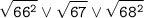 \tt\displaystyle \sqrt{66^2}\vee\sqrt{67}\vee\sqrt{68^2}