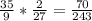 \frac{35}{9} * \frac{2}{27} = \frac{70}{243}