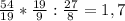 \frac{54}{19} * \frac{19}{9} : \frac{27}{8} = 1,7