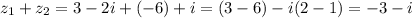 \displaystyle z_1+z_2=3-2i+(-6)+i=(3-6)-i(2-1)=-3-i