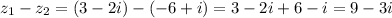 \displaystyle z_1-z_2=(3-2i)-(-6+i)=3-2i+6-i=9-3i