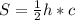 S = \frac{1}{2}h*c